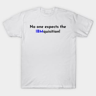 No one expects them! T-Shirt